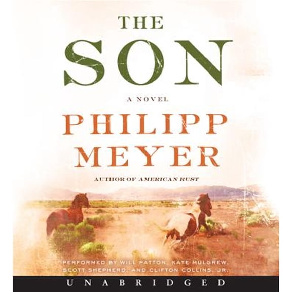 Pre-Owned The Son Unabridged CD (Audiobook) by Philipp Meyer, Will Patton, Professor Kate Mulgrew
