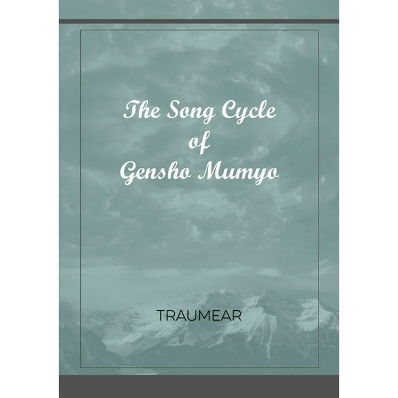 The Song Cycle of Gensho Mumyo, (Paperback)