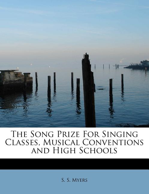 The Song Prize for Singing Classes, Musical Conventions and High Schools Paperback