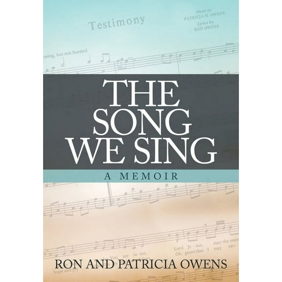 The Song We Sing: A Memoir Paperback 1613146213 9781613146217 Ron Owens, Patricia Owens
