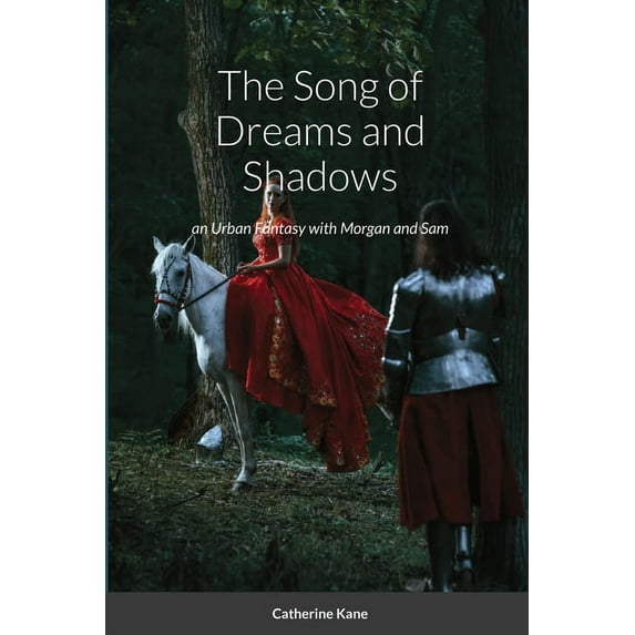The Song of Dreams and Shadows: an Urban Fantasy with Morgan and Sam, (Paperback)