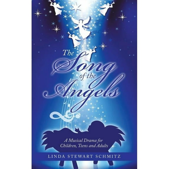 The Song of the Angels: A Musical Drama for Children, Teens and Adults