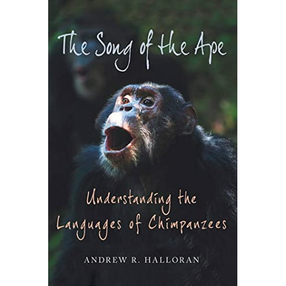 Pre-Owned The Song of the Ape : Understanding the Languages of Chimpanzees