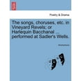 thumbnail image 1 of The Songs, Choruses, Etc. in Vineyard Revels; Or Harlequin Bacchanal ... Performed at Sadler's Wells., (Paperback), 1 of 1
