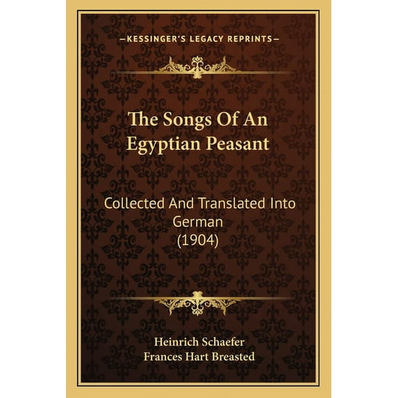 The Songs Of An Egyptian Peasant : Collected And Translated Into German (1904) (Paperback)