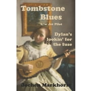 The Songs of Bob Dylan Tombstone Blues b/w Jet Pilot Dylans lookin for the fuse, Paperback