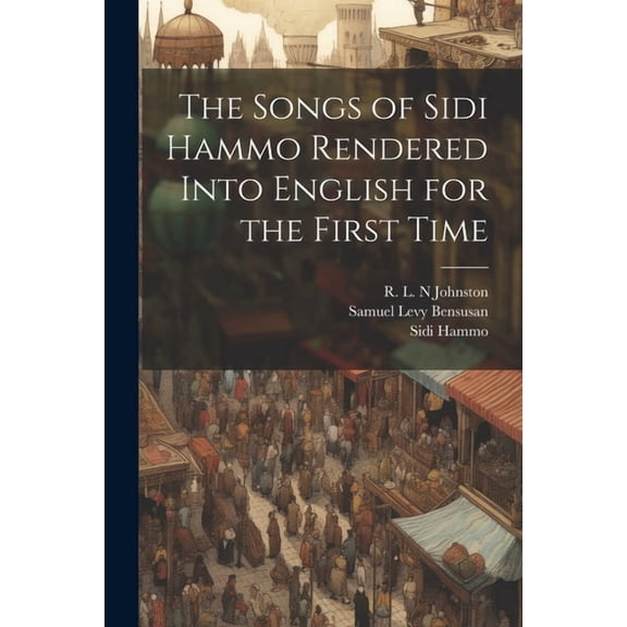 The Songs of Sidi Hammo Rendered Into English for the First Time (Paperback)