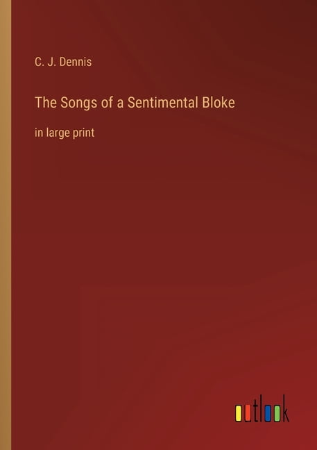 The Songs of a Sentimental Bloke : in large print (Paperback)