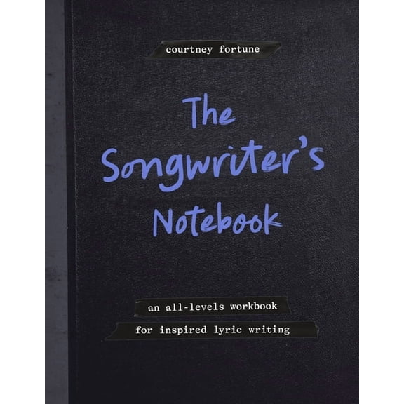 The Songwriter's Notebook: An All-Levels Workbook for Inspired Lyric Writing, (Paperback)