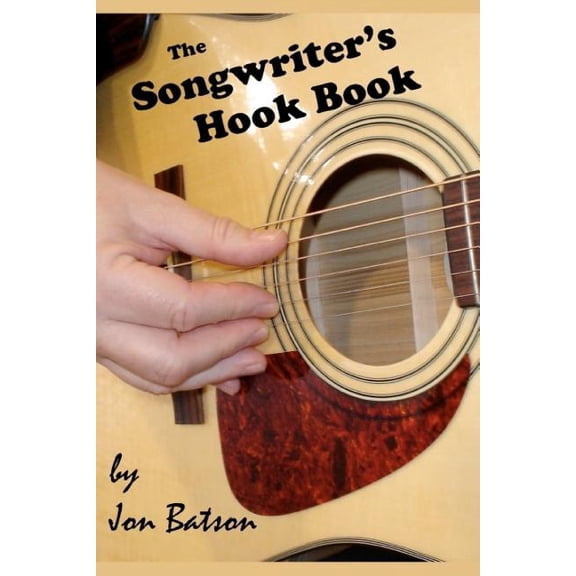 The Songwriters Hook Book  Paperback  Jon Batson