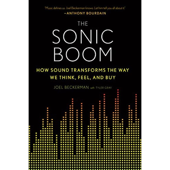Pre-Owned The Sonic Boom: How Sound Transforms the Way We Think, Feel, and Buy (Paperback) 0544570162 9780544570160