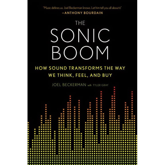 The Sonic Boom: How Sound Transforms the Way We Think, Feel, and Buy, (Paperback)