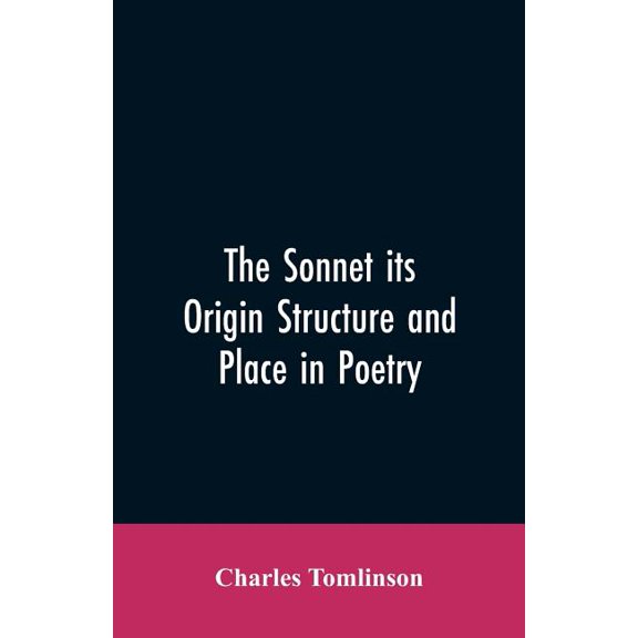 The Sonnet its Origin Structure and Place in Poetry (Paperback) by Charles Tomlinson