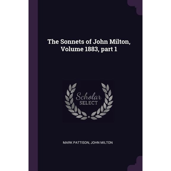 The Sonnets of John Milton, Volume 1883, part 1 (Paperback)