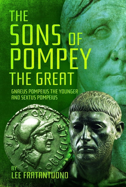 The Sons of Pompey the Great: Gnaeus Pompeius the Younger and Sextus Pompeius, (Hardcover)