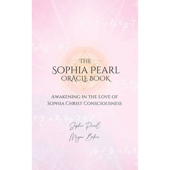 The Sophia Pearl Oracle Book: Awakening in the Love of Sophia Christ Conciousness, (Paperback)