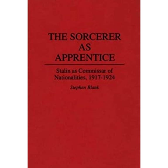 Pre-Owned The Sorcerer As Apprentice : Stalin As Commissar of Nationalities, 1917-1924 (Hardcover) 9780313286834