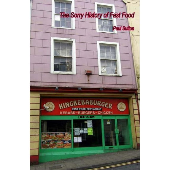 The Sorry History of Fast Food Paperback
