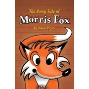 The Sorry Tale of Morris Fox, Paperback