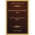 thumbnail image 1 of The Soul And The Future Life : The Philosophic Argument (1859) (Paperback), 1 of 1
