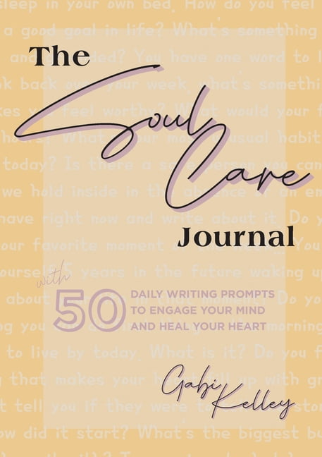 The Soul Care Journal: 50 Daily Writing Prompts to Engage Your Mind and Heal Your Heart, (Paperback)
