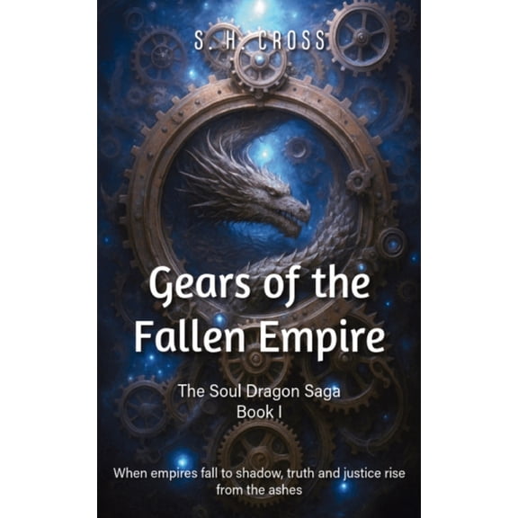 The Soul Dragon Saga Gears of the Fallen Empire, Book 1, (Paperback)