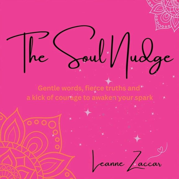The Soul Nudge: Gentle Words, Fierce Truths & A Kick Of Courage To Awaken Your Spark, (Paperback)
