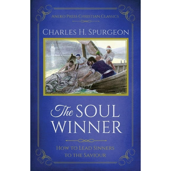 The Soul Winner: How to Lead Sinners to the Saviour (Updated Edition), (Paperback)