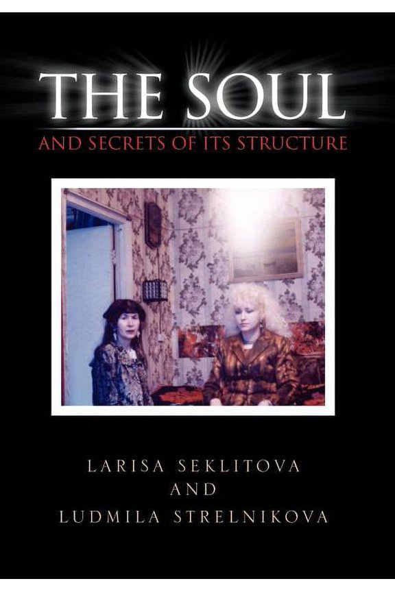 The Soul and Secrets of Its Structure, (Hardcover)