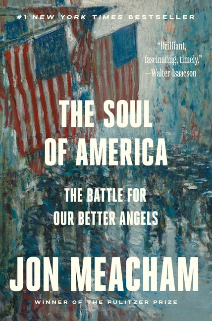 JON MEACHAM The Soul of America: The Battle for Our Better Angels, (Paperback)