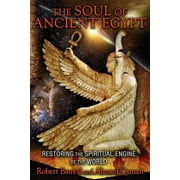 The Soul of Ancient Egypt : Restoring the Spiritual Engine of the World (Paperback)