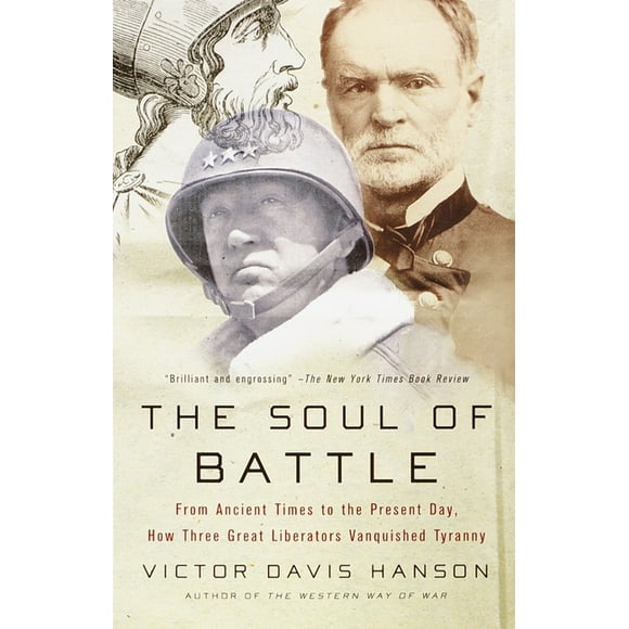 The Soul of Battle : From Ancient Times to the Present Day, How Three Great Liberators Vanquished Tyranny (Paperback)