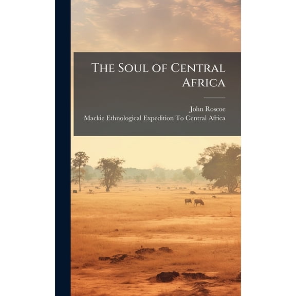 The Soul of Central Africa, (Hardcover)