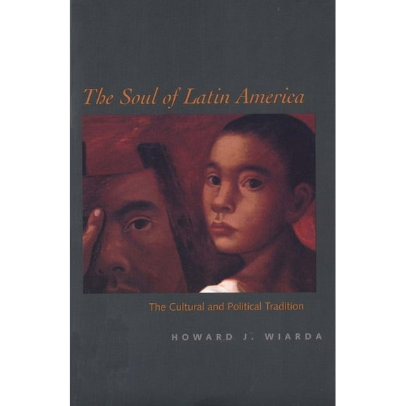 The Soul of Latin America : The Cultural and Political Tradition (Paperback)