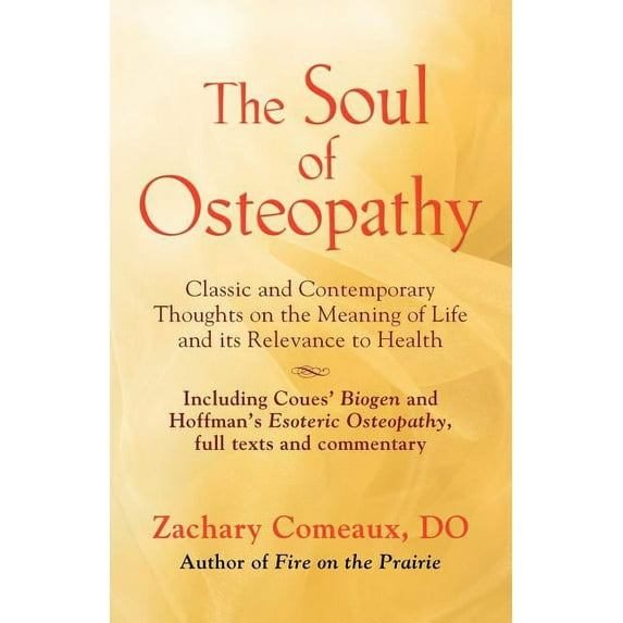 The Soul of Osteopathy: The Place of Mind in Early Osteopathic Life Science - Includes reprints of Coues' Biogen and Hof, (Paperback)
