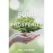 The Soul of Prosperity Wisdom, Insights And Practices To Increase Your Good Paperback