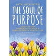 thumbnail image 1 of The Soul of Purpose : A Step-By-Step Approach to Create A Purpose-Driven, Healthy Life (Paperback), 1 of 1