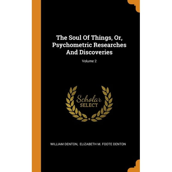 The Soul of Things, Or, Psychometric Researches and Discoveries; Volume 2 (Hardcover)