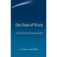 thumbnail image 1 of The Soul of Work: A Quest for the Transcendent, (Paperback), 1 of 1