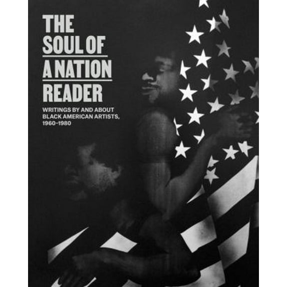 Pre-Owned The Soul of a Nation Reader: Writings by and about Black American Artists, 1960 - 1980, 9781941366325, 1941366325, Paperback,