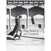 The Soul of the Camera: The Photographer's Place in Picture-Making -- David Duchemin