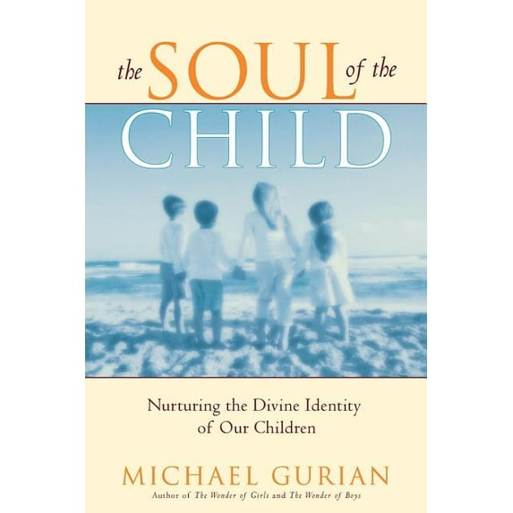 The Soul of the Child : Nurturing the Divine Identity of Our Children (Paperback)