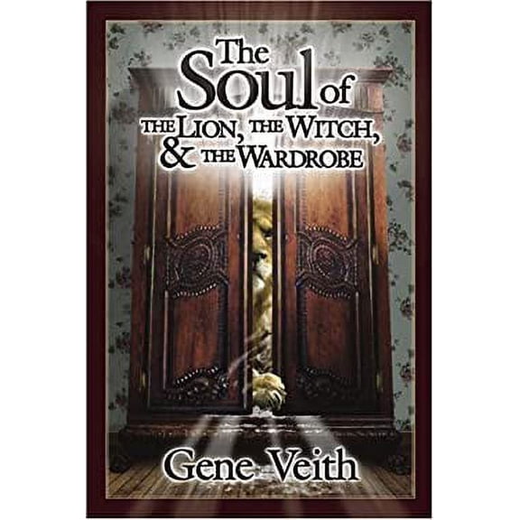 Pre-Owned The Soul of The Lion, The Witch, & The Wardrobe (Hardcover) 0781442125 9780781442121