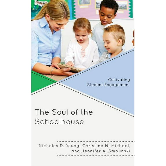 The Soul of the Schoolhouse: Cultivating Student Engagement, (Hardcover)