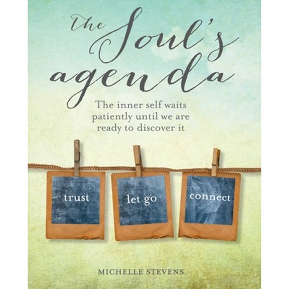 Pre-Owned The Soul's Agenda: The Inner Self Waits Patiently Until We Are Ready to Discover It (Paperback) 1782493379 9781782493372