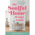 thumbnail image 1 of The Soulful Home Design Guide: Fill Your Home and Life with Beauty, Love, Peace, and Prosperity, (Hardcover), 1 of 1