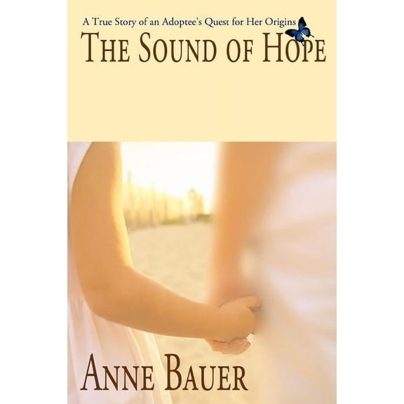 The Sound of Hope: A True Story of an Adoptee's Quest for Her Origins, (Paperback)