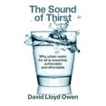 thumbnail image 1 of The Sound of Thirst : Why Urban Water for All Is Essential, Achievable and Affordable (Hardcover), 1 of 1