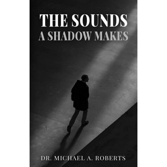 The Sounds A Shadow Makes, (Paperback)