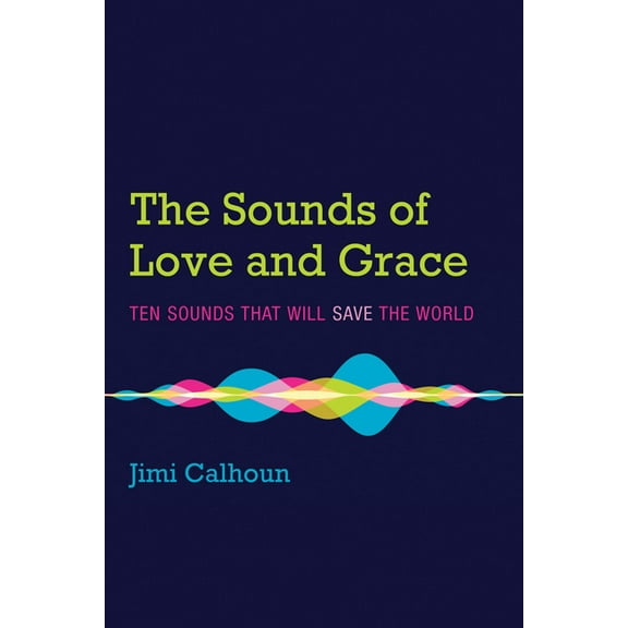 The Sounds of Love and Grace (Paperback)